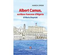 Albert Camus, scrittore francese d'Algeria di Maria Stepniak (Officina delle idee)