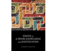 Albert Casullo Essays on A Priori Knowledge and Justification (Tapa blanda)