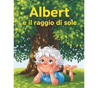 Albert e il raggio di sole: Una storia sulla curiosità scientifica e il coraggio di sognare