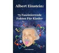 Albert Einstein: 75 Faszinierende Fakten Fur Kinder (Faszinierende Fakten Für Kinder)
