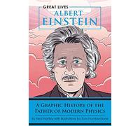 Albert Einstein: A Graphic History of the Father of Modern Physics (Great Lives)