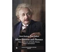 Albert Einstein and Florence. Tales and events of family, beauty, music and science (Stranieri e Firenze)