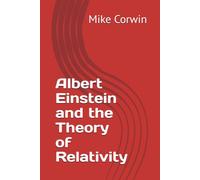 Albert Einstein and the Theory of Relativity