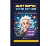 Albert Einstein Book For Curious Kids: The Life And Discoveries Of the Genius Who Explained Our Universe (Biography For Smart Young Readers 8 to 12)