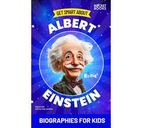 Albert Einstein Book: Get Smart about Einstein: Biographies for Kids (Get Smart Series | Biographies of Famous People with Fun Facts and More!)