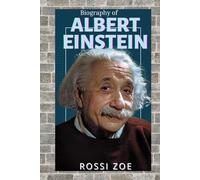 ALBERT EINSTEIN: FROM A CURIOUS CHILD TO THE FATHER OF ALL MODERN PHYSICS