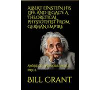 ALBERT EINSTEIN HIS LIFE AND LEGACY: A THEORETICAL PHYSIOTHIST FROM GERMAN EMPIRE: AWARDED THE NOBEL PEACE PRICE