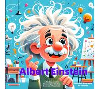 Albert Einstein: Illustrated Biography for Children: A Mind Beyond Limits: Discovering the Scientist, Dreamer, and Peacemaker
