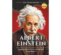 Albert Einstein: Inspiring History Stories for Kids and Young Readers (Epic Trails History Adventures)