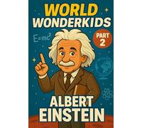 Albert Einstein - Kids Book / Inspirational Children’s Biography About Science, STEM, Curiosity & Imagination: Educational Gift for Boys, Girls & ... Big, Build Confidence & Succeed (WONDERKIDS)