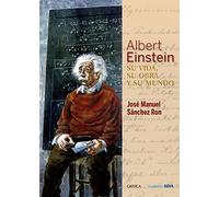 Albert Einstein: su vida, su obra y su mundo (Fuera de Colección)