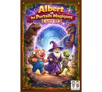 Albert et les Portails Magiques - LIvre 2 : Le Monde des Dinosaures: Livre illustré pour enfants 5, 6, 7, 8, 9, 10 ans - Action, Aventure