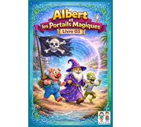 Albert et les Portails Magiques - LIvre 3 : Le Monde des Pirates: Livre illustré pour enfants 5, 6, 7, 8, 9, 10 ans - Action, Aventure