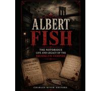 Albert Fish: The Notorious Life and Legacy of the Brooklyn Vampire