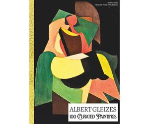 'ALBERT GLEIZES: 100 Curated Paintings'; Luxe Coffee Table Book with High-Quality Full-Page Art Prints; Large A4 Size (8.5x11.69"); Premium Paper and ... Commentaries (My Private Art Gallery)
