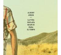 Albert Jordà - La Vida Esclata Quan Es Para El Temps
