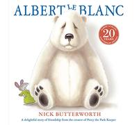 Albert Le Blanc: An uplifting and funny illustrated children’s story from the creator of Percy the Park Keeper!