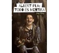 Albert Pla: Todo Es Mentira