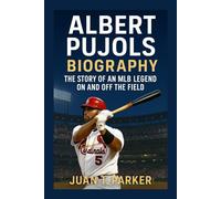 ALBERT PUJOLS BIOGRAPHY: The Story Of An MLB Legend On And Off The Field