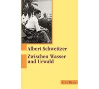 Albert Schweitz Zwischen Wasser und Urwald: Erlebnisse und Beobach (Tapa blanda)