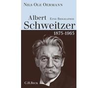 Albert Schweitzer: 1875-1965. Eine Biographie