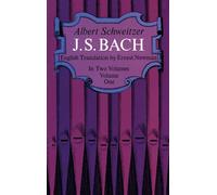 Albert schweitzer: j. s. bach - volume one biographie: 1 (Dover Books on Music: Composers, 1)