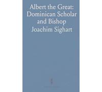 Albert the Great: Dominican Scholar and Bishop: A chronological portrait from original documents of his leadership, teaching, and reform