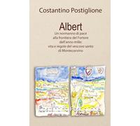 Albert: Un normanno di pace alla frontiera del Fortore dell'anno mille: Vita e regole del vescovo santo di Montecorvino
