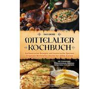 Albert von Stei Das große Mittelalter Kochbuch: Authentische Rezep (Tapa blanda)