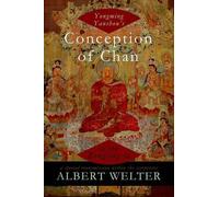 Albert Welter Yongming Yanshou's Conception of Chan in the Zongjing (Tapa dura)