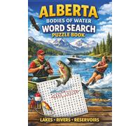 Alberta Bodies of Water Word Search: Lakes, Rivers, and Ponds | Relaxing, Fun, Calming | 6x9 inches, 90 pages | 45 Puzzles | Solutions Included