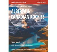 Alberta & Canadian Rockies Word Search for Adults: Large Print Travel and Nature Puzzles Featuring Mountains, Lakes, Wildlife, Scenic Trails, and ... Adventures (Word Search Adventure Series)