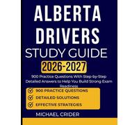 ALBERTA DRIVERS STUDY GUIDE 2026-2027: A Deep Practice Resource Featuring 800 Questions with Detailed Answers for Consistent Improvement