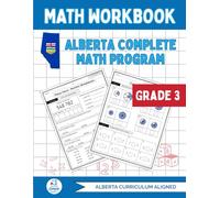 Alberta Grade 3 Math Workbook: The Ultimate Full-Year Program Covering Every Alberta Math Outcome