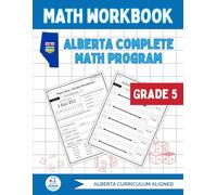 Alberta Grade 5 Math Workbook: The Ultimate Full-Year Program Covering Every Alberta Math Outcome