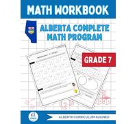 Alberta Grade 7 Math Workbook: The Ultimate Full-Year Program Covering Every Alberta Math Outcome