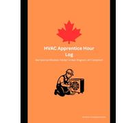 Alberta HVAC Technician Apprentice Hour Log: Red Seal Certification Tracker: 4- Year program | AIT Compliant | Daily Hours of Service Record