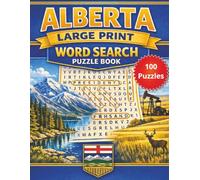 Alberta Large Print Word Search Puzzle Book: 100 Relaxing and Fun Themed Puzzles for Adults and Seniors (Canadian Themed Large Print Word Search Series)