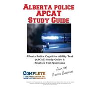 Alberta Police APCAT Study Guide: Alberta Police Cognitive Ability Test (APCAT) Study Guide & Practice Test Questions