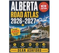 Alberta Road Atlas 2026-2027: Large Print Full-Color Maps, Banff & Jasper Routes, RV Campgrounds, Scenic Highways & Distance Charts (Ashford Complete Route Atlas Collection)