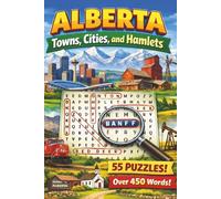 Alberta Towns, Cities, and Hamlets: 55 Puzzles Featuring Over 450 Alberta Communities | A Fun Canadian Geography Word Search for Adults, Seniors, and Puzzle Lovers