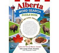 Alberta Word Search Puzzle Book: 100 Large Print Puzzles Featuring Alberta’s Rockies, Prairies, Cities & Western Culture - Fun and Relaxing Brain Games for Adults and Teens