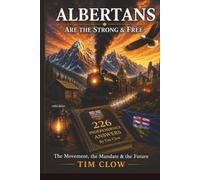 Albertans - the Strong & Free: The Movement, The Mandate & The Future (The Alberta Chronicles)