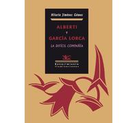 Alberti y García Lorca: la difícil compañía | Hilario Jiménez Gómez