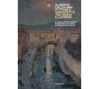 Alberto Calza Bini. Pittore e architetto tra Roma e Livorno lo spirito dell’arte classica la tentazione del liberty la sfida del divisionismo (Arte)