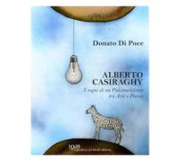 ALBERTO CASIRAGHY: I sogni di un Pulcinoelefante tra Arte e Poesia (Dissensi a cura di Donato Di Poce per i Quaderni del Bardo)