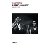 Alberto Giacometti. Lo spazio e la forza