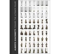 Alberto Giacometti: Toward the Ultimate Figure