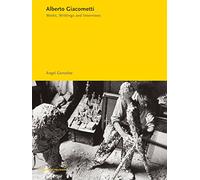 Alberto Giacometti: Works, Writings and Interviews: v. 2 (Essentials Polígrafa)