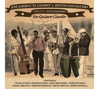 Alberto, Jose 'el Canario - Tributo A Los Compadres - No Quiero Llanto
